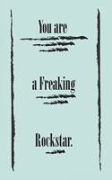 You are a Freaking Rockstar;;best gift Birthday/Valentine's Day/Anniversary for friendS, FAMILY. Notebook, Journal to Write Funny Ideas for your yourself or someone