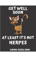 Get Well Soon At Least It's Not Herpes