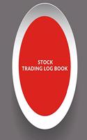 Stock Trading Log Book: Day Trading Log- Stock Trading Activities -Trade Notebook- Traders Dairy For traders of stocks, options, Futures, Forex and many more
