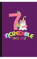 Incredible Since 2012: 7th Birthday Celebration Gift Incredible Since 2012 Party Birth Anniversary (6"x9") Dot Grid notebook Journal to write in