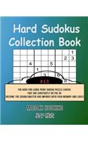 Hard Sudokus Collection Book #13: The Book For Large Print Sudoku Puzzle Lovers That Are Constantly On The Go (Become The Sudoku Master And Improve Both Your Memory And Logic)