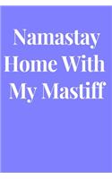 Namastay Home With My Mastiff