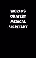 World's Okayest Medical Secretary Notebook - Medical Secretary Diary - Medical Secretary Journal - Funny Gift for Medical Secretary: Medium College-Ruled Journey Diary, 110 page, Lined, 6x9 (15.2 x 22.9 cm)
