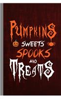 Pumpkins Sweets Spooks And Treats: Haunted Spooky Halloween Party Scary Hallows Eve All Saint's Day Celebration Gift For Celebrant And Trick Or Treat (6"x9") Lined Notebook To Write I