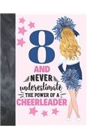 8 And Never Underestimate The Power Of A Cheerleader: Cheerleading Gift For Girls 8 Years Old - A Writing Journal To Doodle And Write In - Blank Lined Journaling Diary For Kids