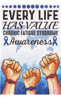 Every Life Has Value Chronic Fatigue Syndrome Awareness: College Ruled Chronic Fatigue Syndrome Awareness Journal, Diary, Notebook 6 x 9 inches with 100