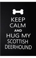 Keep Calm And Hug My Scottish deerhound