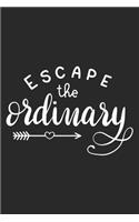 Escape the Ordinary: Inspirational Journal / Notebook / Diary - Inspiring Quote on Black Matte Cover - Great Birthday or Christmas Gift