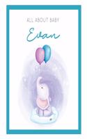 All About Baby Evan: The Perfect Personalized Keepsake Journal for Baby's First Year - Great Baby Shower Gift [Soft Baby Elephant]