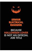 Senior Electrical Engineer Because Halloween Lover Is Not An Official Job Title: Halloween Scary Pumpkin Jack O'Lantern 120 Pages 6x9 Blank Lined Paper Notebook Journal