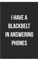 I Have A Blackbelt In Answering Phones: Blank Lined Journal For Receptionist, Secretary, Scheduler Coworker Gag Gift