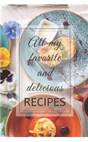 Recipe Book 6" x 9": A blank lined recipe notebook for your own recipes - Titled: " ALL MY FAVORITE AND DELICIOUS RECIPES "