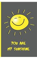 You Are My Sunshine: Blank Journal with Lined Pages