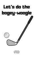 Let's do the bogey-woogie