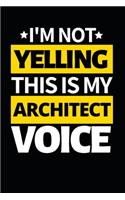 I'm Not Yelling This Is My Architect Voice