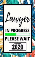 Lawyer In Progress Please Wait: 2020 Planner For Lawyer, 1-Year Daily, Weekly And Monthly Organizer With Calendar, Lawyers Appreciation Gift (8" x 10")
