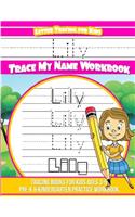 Lily Letter Tracing for Kids Trace my Name Workbook: Tracing Books for Kids ages 3 - 5 Pre-K & Kindergarten Practice Workbook