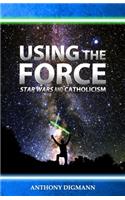 Using the Force: Star Wars and Catholicism