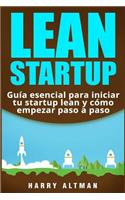 Lean Startup: Gui&#769;a esencial para iniciar tu startup lean y co&#769;mo empezar paso a paso