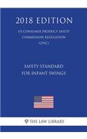 Safety Standard for Infant Swings (US Consumer Product Safety Commission Regulation) (CPSC) (2018 Edition)