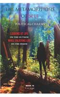Metamorphosis of Self Political Charms