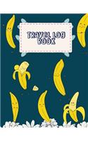 Travel Log Book: Cute Banana, Travel Notebook, Blank Book Notebook, Adventure Journal, Vacation Journal Planner 8.5" X 11"- 120 Pages