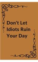 Don't Let Idiots Ruin Your Day
