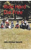 Ride Hard Die Free