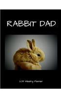 Rabbit Dad 2019 Weekly Planner: A Scheduling Calendar for Bunny Lovers
