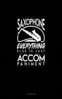 Saxophone, Everything Else Is Just Accompaniment