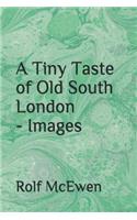 A Tiny Taste of Old South London - Images