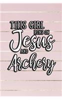 This Girl Runs on Jesus and Archery: Journal, Notebook