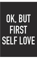 Ok, But First Self Love