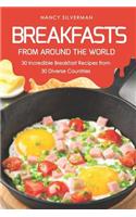 Breakfasts from Around the World: 30 Incredible Breakfast Recipes from 30 Diverse Countries
