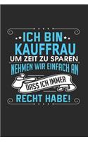 Ich Bin Kauffrau Um Zeit Zu Sparen Nehmen Wir Einfach an Dass Ich Immer Recht Habe!