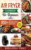 Air Fryer Cookbook for Beginners: 850+ Simple, Easy, Low-Carb and Delish Recipes for Smart People on a Budget (30 days Meal Plan Included)