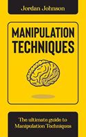 Manipulation Techniques: The Ultimate guide to Manipulation Techniques.