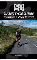 50 Classic Cycle Climbs: Yorkshire & Peak District: (50 Classic Cycle Climbs)