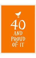 40 and Proud of It