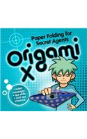 Origami X: Paper Folding for Secret Agents(Secret Origami)