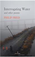 Interrogating Water and other poems