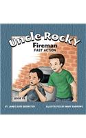 Uncle Rocky, Fireman #8 - Fast Action