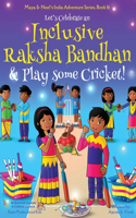 Let's Celebrate an Inclusive Raksha Bandhan & Play some Cricket! (Maya & Neel's India Adventure Series Book 16)