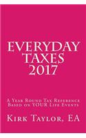 Everyday Taxes 2017: A Year Round Tax Reference Based on Your Life Events