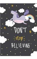 Don't Stop Believing: Unicorn Notebook, Inspirational Journal & Doodle Diary, Lined & Blank Paper for Writing and Drawing, Diary for Writing, Blank Drawing Book, 120 Page