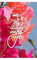 Make Today Ridiculously Amazing: 6x9 Inch Lined Journal/Notebook designed to remind you to make today ridiculously Epic! - Turn your dreams into reality - Today!! and .. All day, Ev