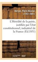 L'Hérédité de la Pairie, Justifiée Par l'État Constitutionnel, Industriel Et Progressif de la France