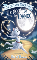 Cat Who Taught the Moon to Dance