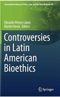 Controversies in Latin American Bioethics