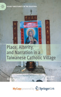 Place, Alterity, and Narration in a Taiwanese Catholic Village